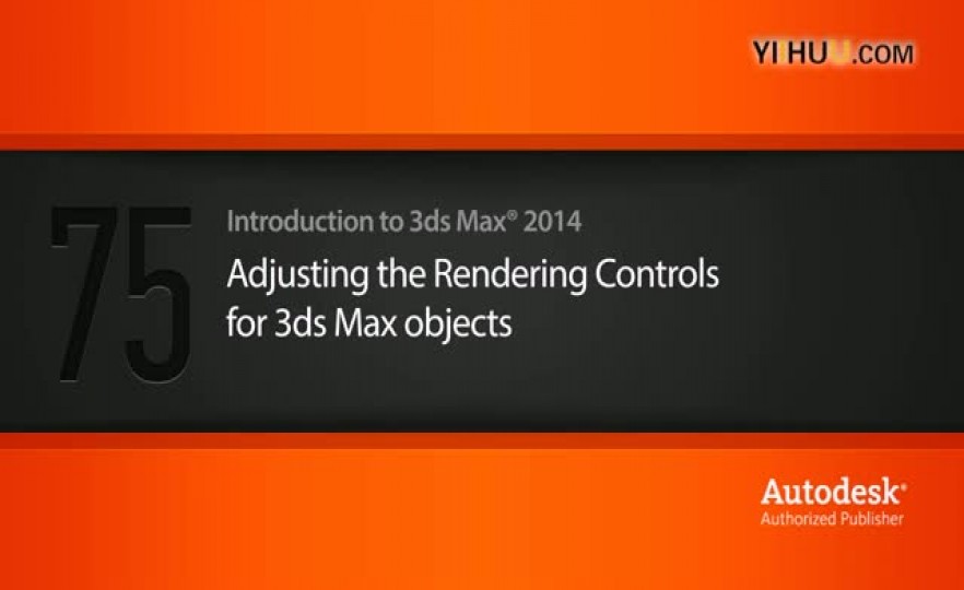 ʱ7575 Adjusting the Rendering Controls for 3ds Max objects
